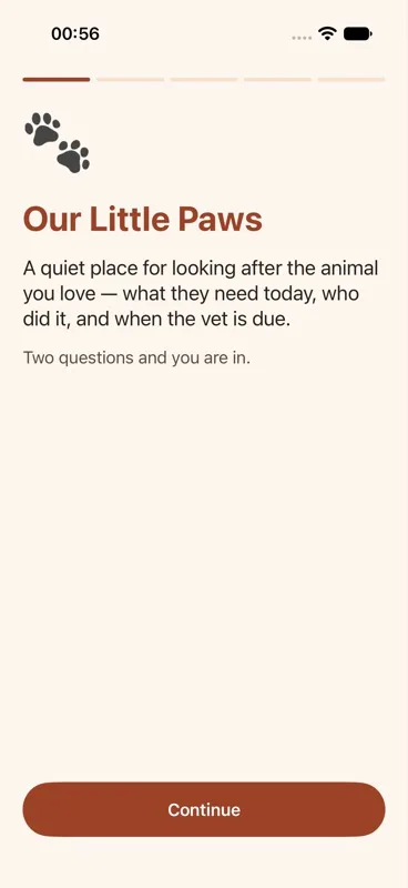 Welcome screen showing the "Our Little Paws" title, the descriptive tagline, the "Two questions and you are in" line, and a "Continue" button at the bottom.